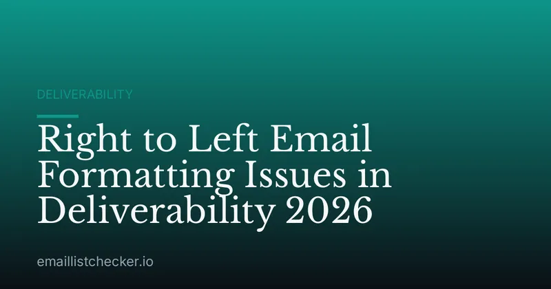 Right to Left Email Formatting Issues in Deliverability 2026