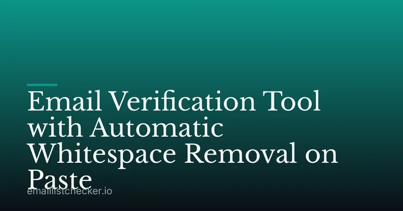 Email Verification Tool with Automatic Whitespace Removal on Paste