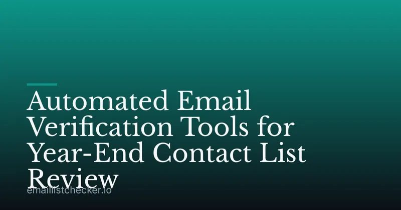 Automated Email Verification Tools for Year-End Contact List Review