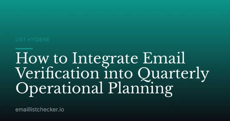 How to Integrate Email Verification into Quarterly Operational Planning