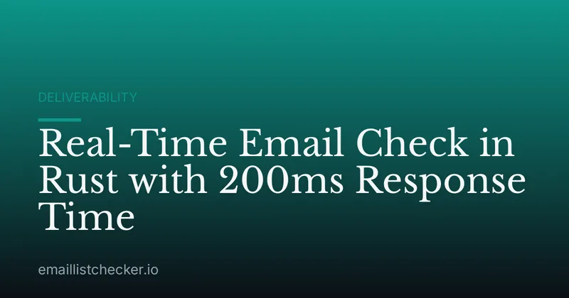 Real-Time Email Check in Rust with 200ms Response Time