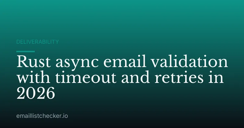 Rust async email validation with timeout and retries in 2026