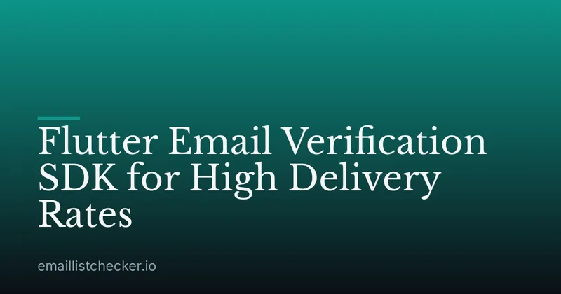 Flutter Email Verification SDK for High Delivery Rates
