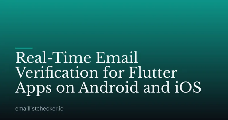 Real-Time Email Verification for Flutter Apps on Android and iOS