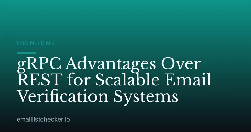 gRPC Advantages Over REST for Scalable Email Verification Systems