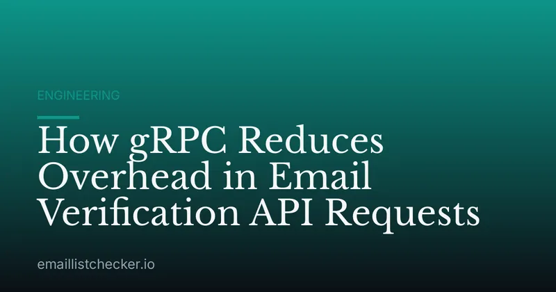 How gRPC Reduces Overhead in Email Verification API Requests