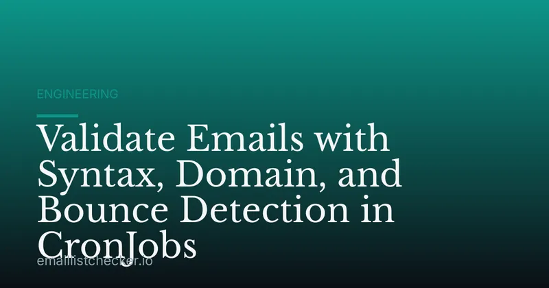 Validate Emails with Syntax, Domain, and Bounce Detection in CronJobs