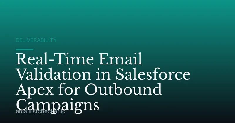Real-Time Email Validation in Salesforce Apex for Outbound Campaigns
