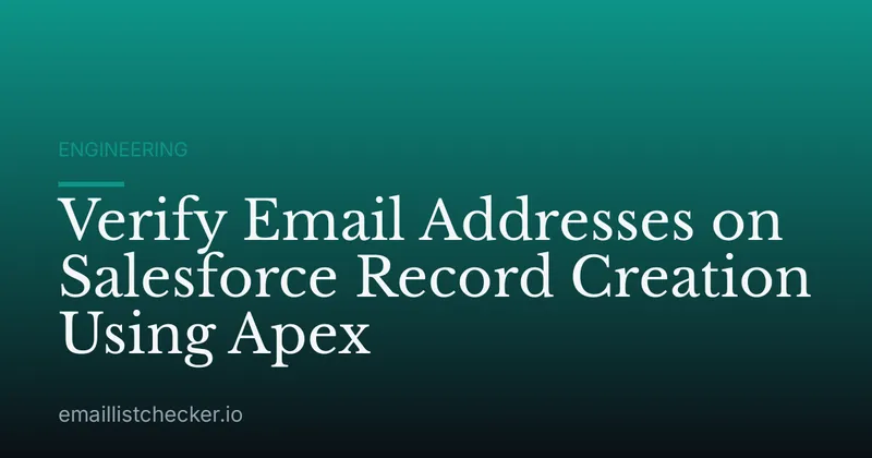 Verify Email Addresses on Salesforce Record Creation Using Apex