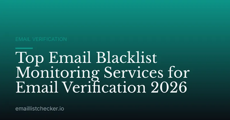 Top Email Blacklist Monitoring Services for Email Verification 2026