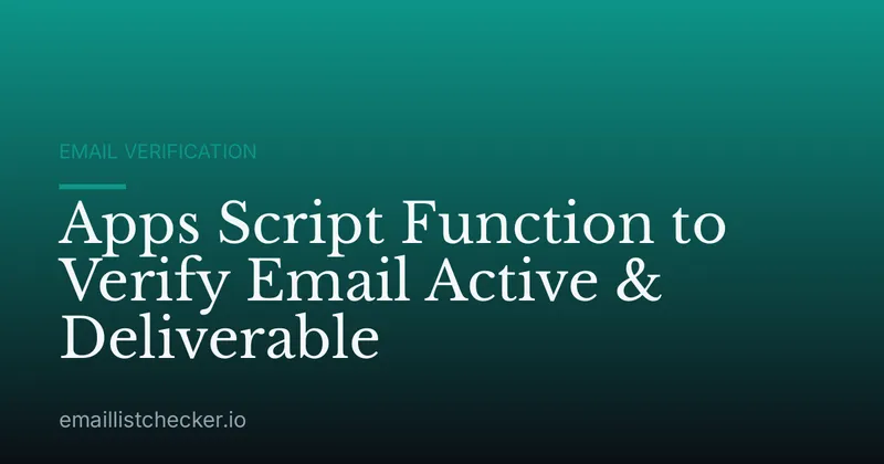 Apps Script Function to Verify Email Active & Deliverable