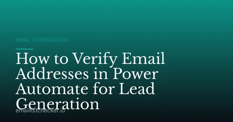 How to Verify Email Addresses in Power Automate for Lead Generation