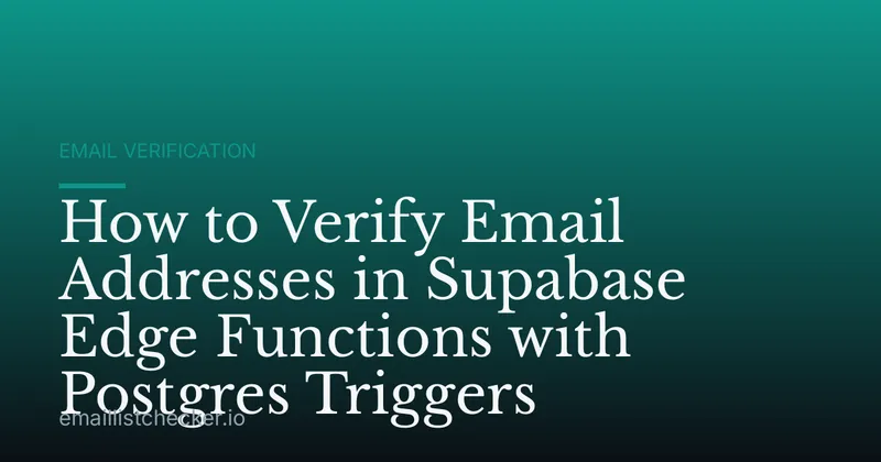 How to Verify Email Addresses in Supabase Edge Functions with Postgres Triggers