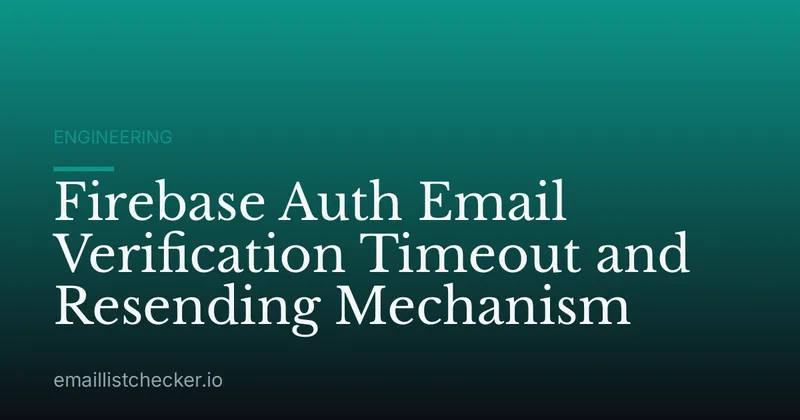 Firebase Auth Email Verification Timeout and Resending Mechanism