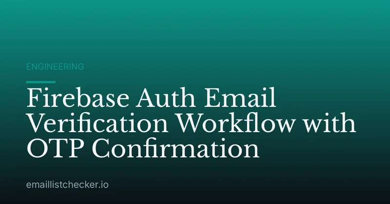 Firebase Auth Email Verification Workflow with OTP Confirmation