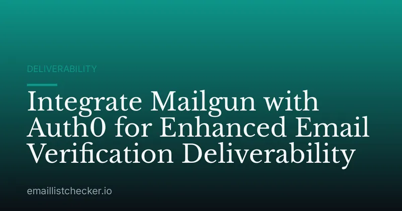Integrate Mailgun with Auth0 for Enhanced Email Verification Deliverability