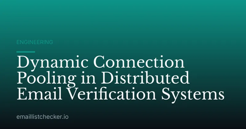 Dynamic Connection Pooling in Distributed Email Verification Systems