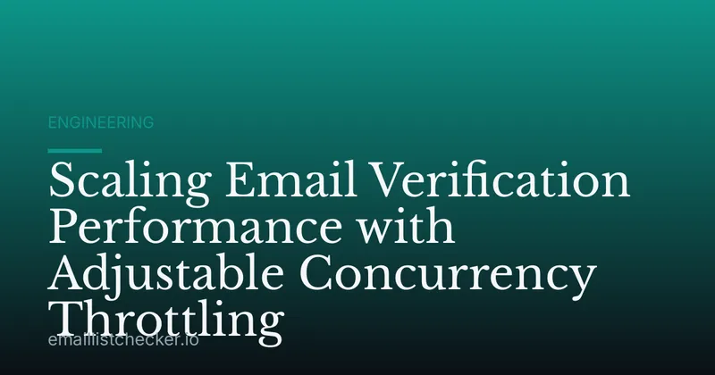 Scaling Email Verification Performance with Adjustable Concurrency Throttling