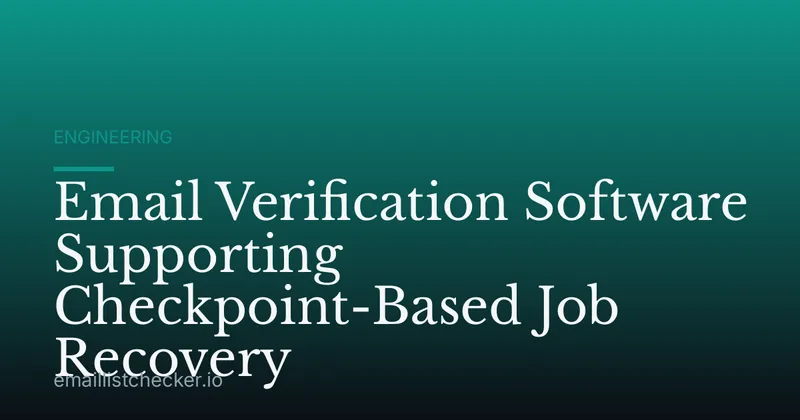 Email Verification Software Supporting Checkpoint-Based Job Recovery