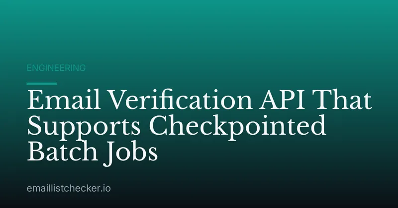 Email Verification API That Supports Checkpointed Batch Jobs