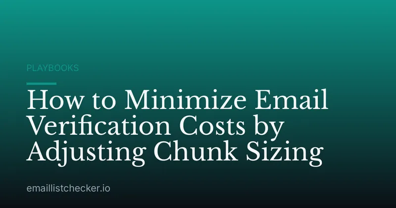 How to Minimize Email Verification Costs by Adjusting Chunk Sizing