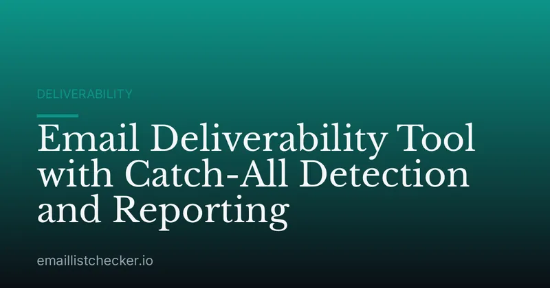 Email Deliverability Tool with Catch-All Detection and Reporting