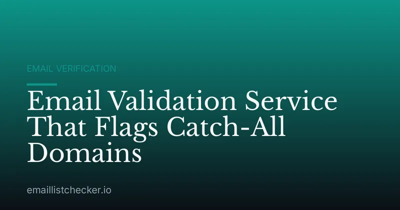 Email Validation Service That Flags Catch-All Domains