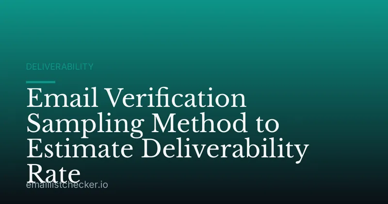 Email Verification Sampling Method to Estimate Deliverability Rate