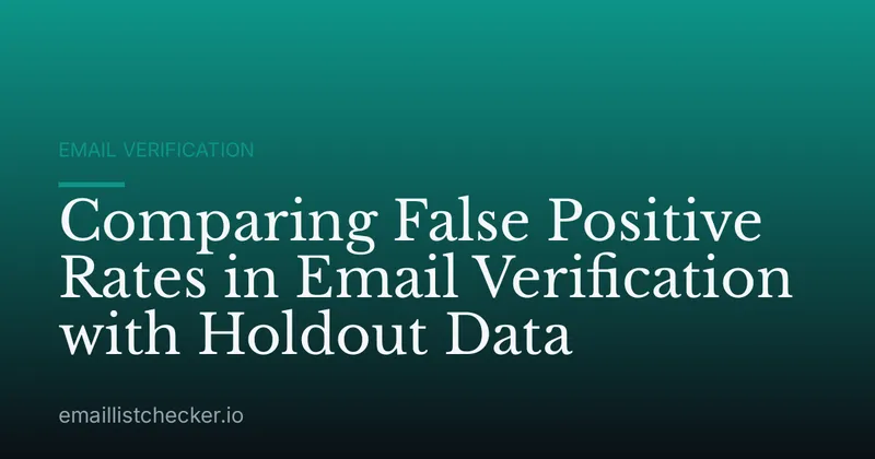 Comparing False Positive Rates in Email Verification with Holdout Data