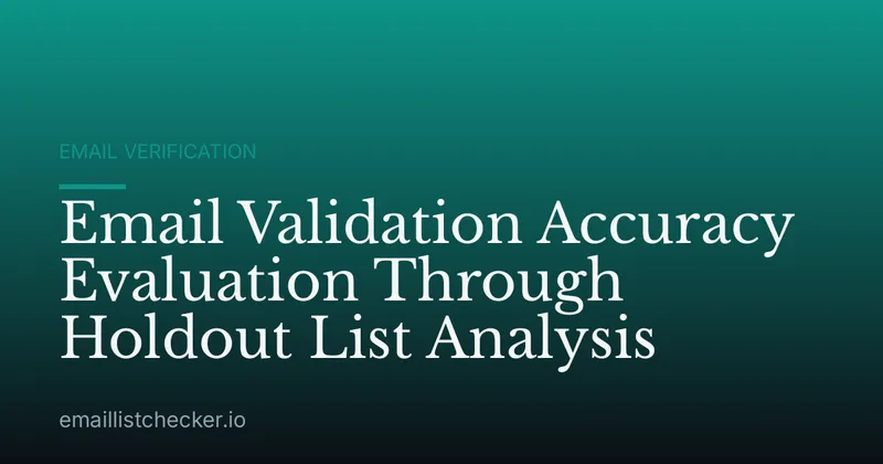 Email Validation Accuracy Evaluation Through Holdout List Analysis