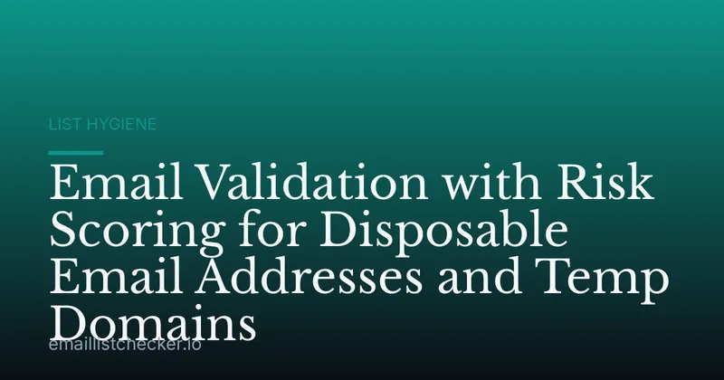 Email Validation with Risk Scoring for Disposable Email Addresses and Temp Domains