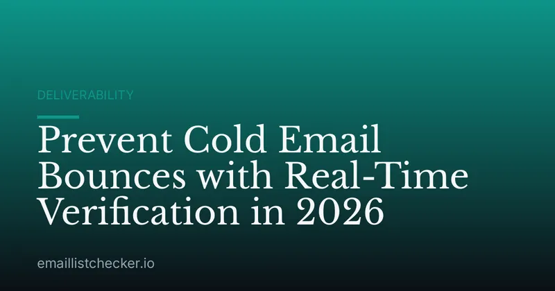 Prevent Cold Email Bounces with Real-Time Verification in 2026