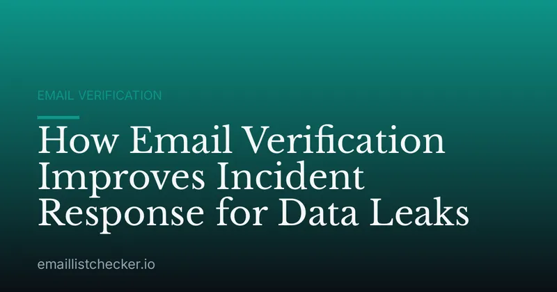 How Email Verification Improves Incident Response for Data Leaks