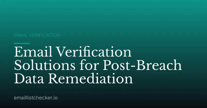 Email Verification Solutions for Post-Breach Data Remediation