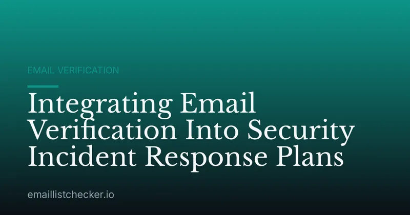 Integrating Email Verification Into Security Incident Response Plans