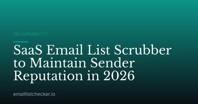 SaaS Email List Scrubber to Maintain Sender Reputation in 2026