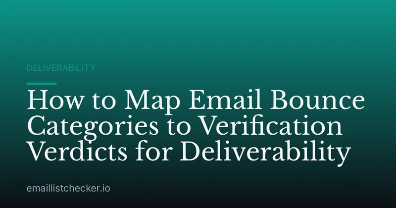 How to Map Email Bounce Categories to Verification Verdicts for Deliverability