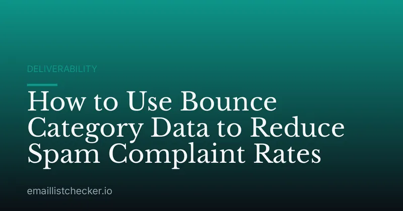 How to Use Bounce Category Data to Reduce Spam Complaint Rates
