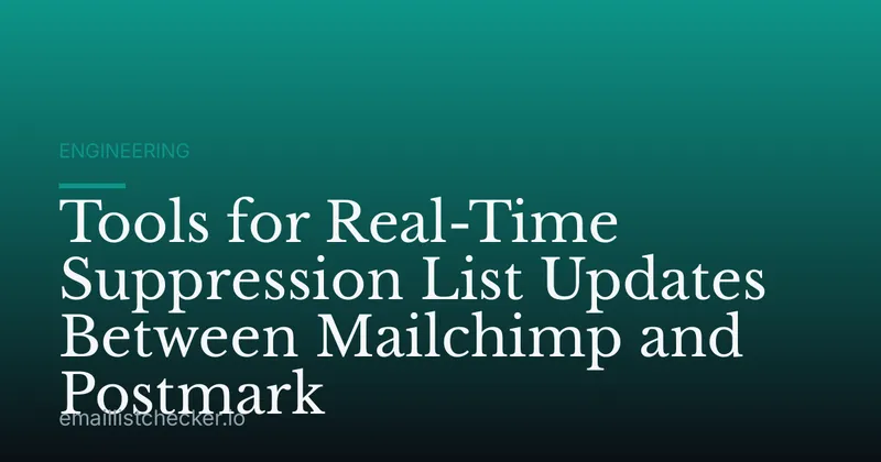 Tools for Real-Time Suppression List Updates Between Mailchimp and Postmark