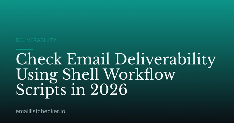 Check Email Deliverability Using Shell Workflow Scripts in 2026