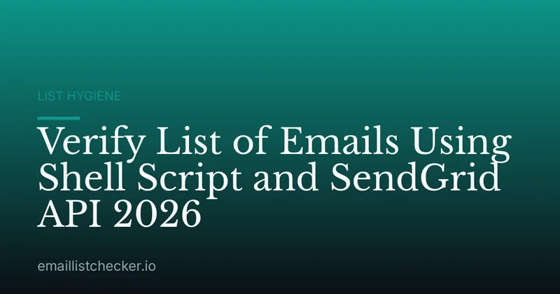 Verify List of Emails Using Shell Script and SendGrid API 2026
