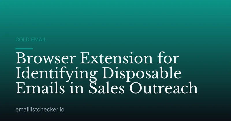 Browser Extension for Identifying Disposable Emails in Sales Outreach