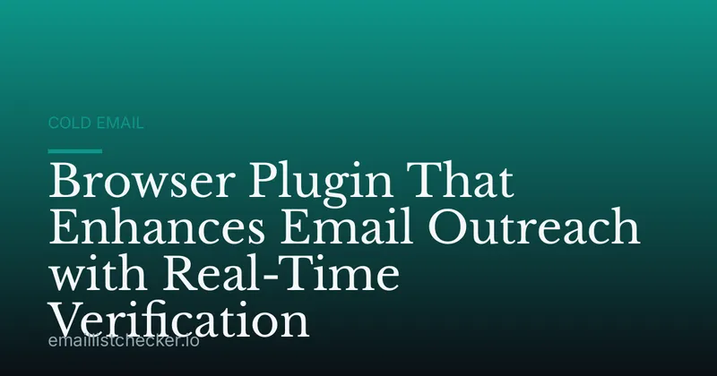 Browser Plugin That Enhances Email Outreach with Real-Time Verification