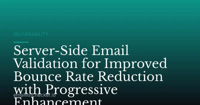 Server-Side Email Validation for Improved Bounce Rate Reduction with Progressive Enhancement
