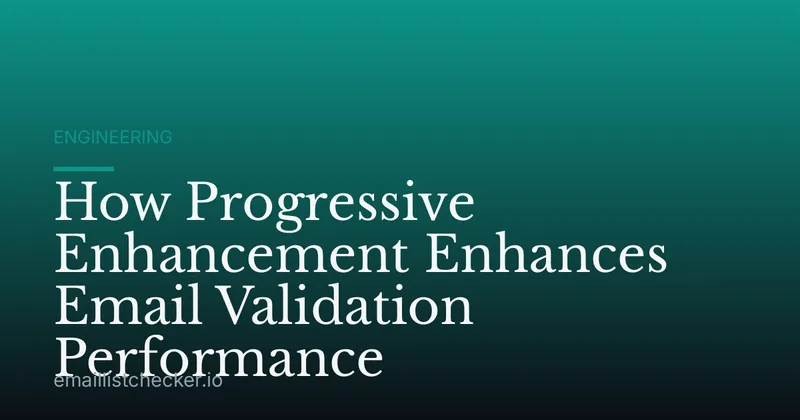 How Progressive Enhancement Enhances Email Validation Performance