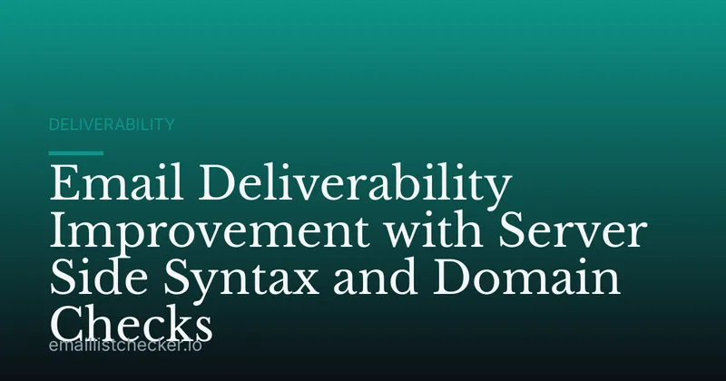 Email Deliverability Improvement with Server Side Syntax and Domain Checks