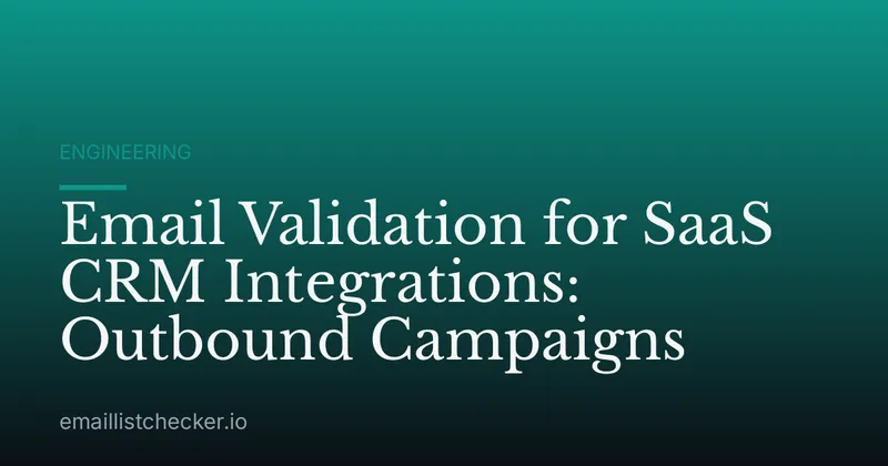 Email Validation for SaaS CRM Integrations: Outbound Campaigns