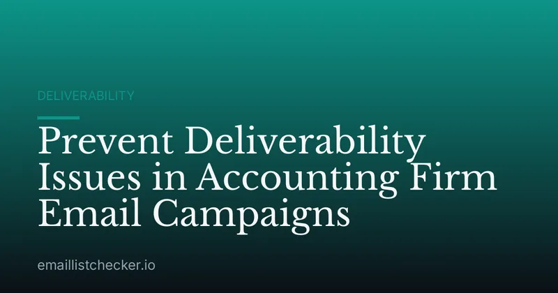 Prevent Deliverability Issues in Accounting Firm Email Campaigns