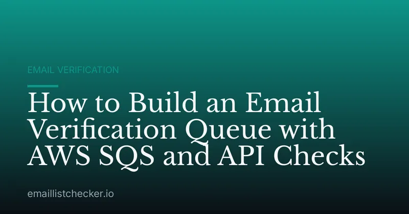 How to Build an Email Verification Queue with AWS SQS and API Checks