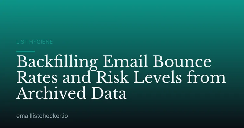 Backfilling Email Bounce Rates and Risk Levels from Archived Data